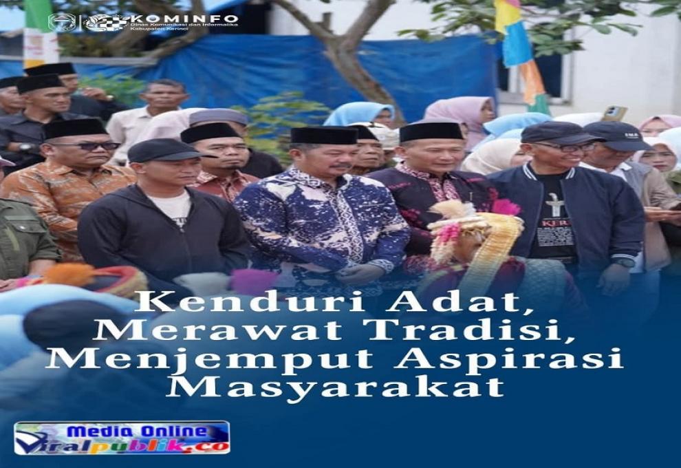 Bupati Monadi Hadiri Kenduri Adat Renah Kasah, Serap Aspirasi dan Tinjau Infrastruktur Jalan