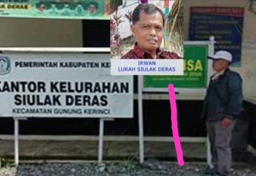 Lurah Siulak Deras, Di Duga Selewengkan Dana Kelurahan