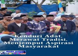 Bupati Monadi Hadiri Kenduri Adat Renah Kasah, Serap Aspirasi dan Tinjau Infrastruktur Jalan